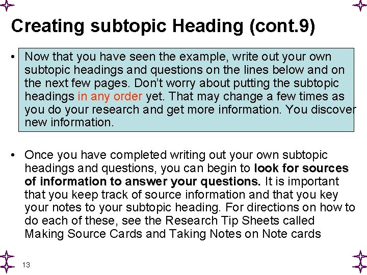 Creating subtopic Heading (cont. 9) • Now that you have seen the example, write