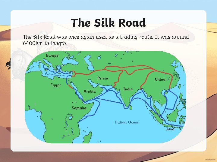 The Silk Road was once again used as a trading route. It was around