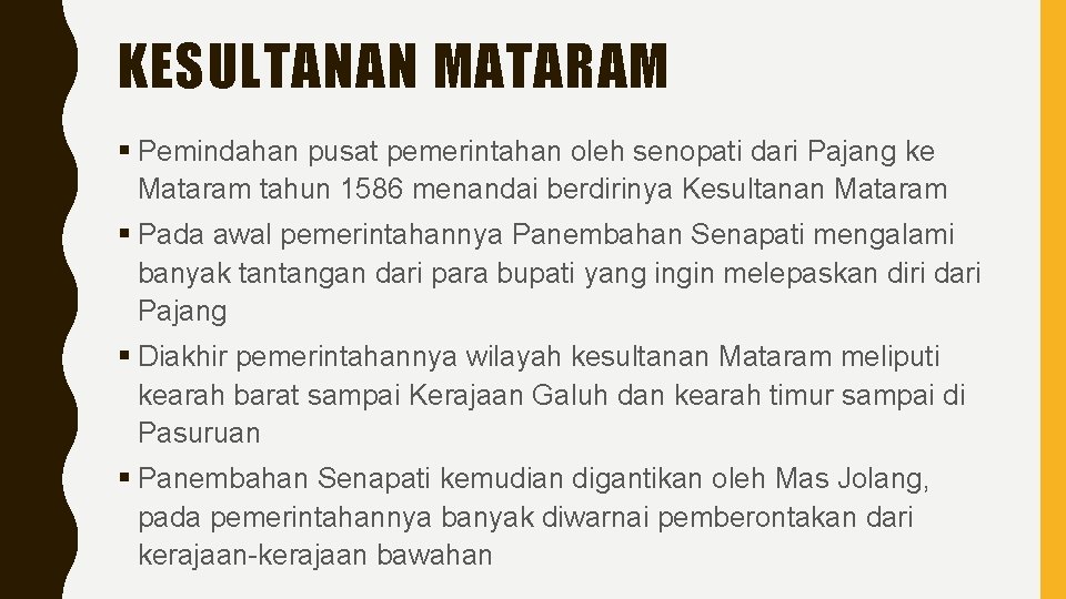 KESULTANAN MATARAM § Pemindahan pusat pemerintahan oleh senopati dari Pajang ke Mataram tahun 1586