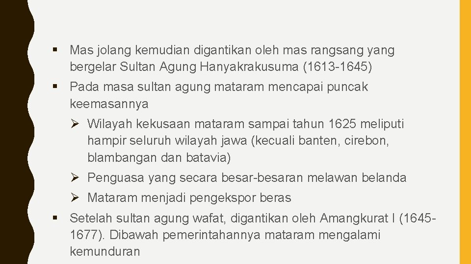 § Mas jolang kemudian digantikan oleh mas rangsang yang bergelar Sultan Agung Hanyakrakusuma (1613