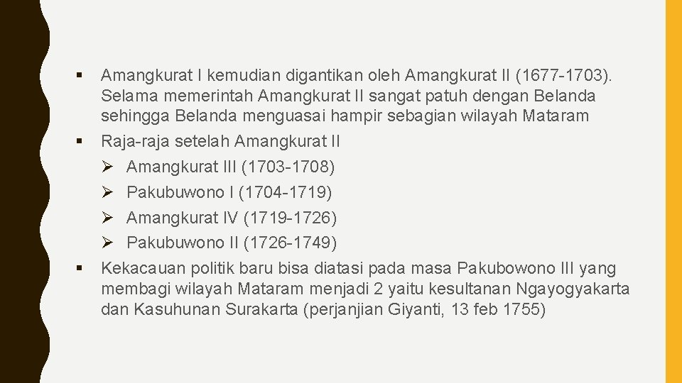 § § § Amangkurat I kemudian digantikan oleh Amangkurat II (1677 -1703). Selama memerintah