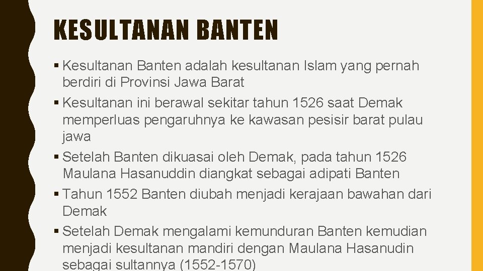 KESULTANAN BANTEN § Kesultanan Banten adalah kesultanan Islam yang pernah berdiri di Provinsi Jawa