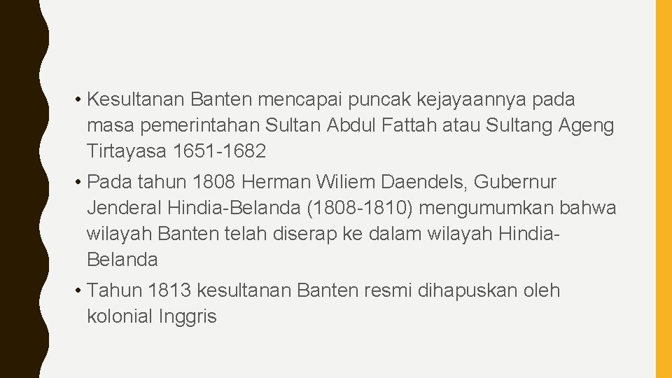  • Kesultanan Banten mencapai puncak kejayaannya pada masa pemerintahan Sultan Abdul Fattah atau