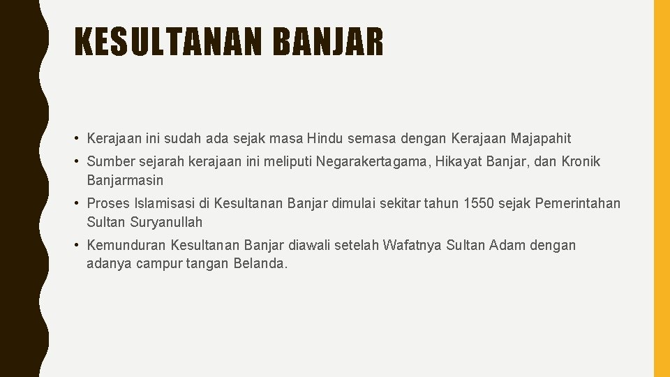 KESULTANAN BANJAR • Kerajaan ini sudah ada sejak masa Hindu semasa dengan Kerajaan Majapahit