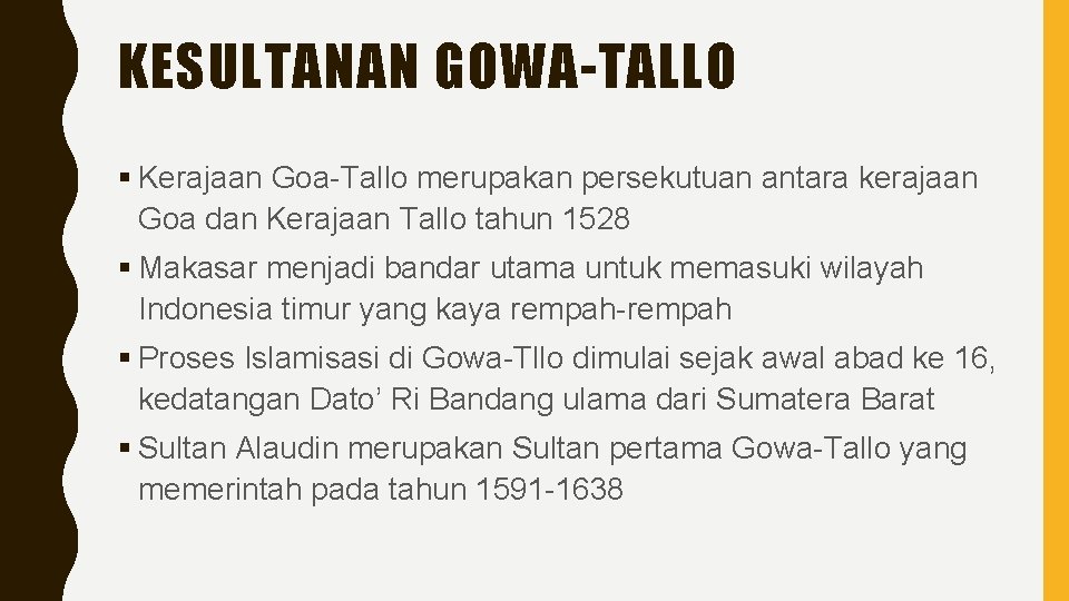 KESULTANAN GOWA-TALLO § Kerajaan Goa-Tallo merupakan persekutuan antara kerajaan Goa dan Kerajaan Tallo tahun