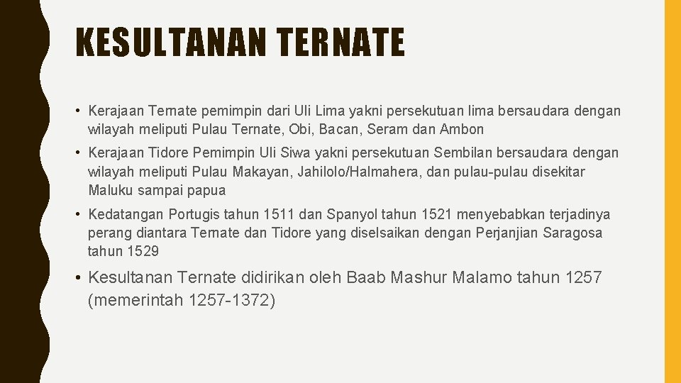 KESULTANAN TERNATE • Kerajaan Ternate pemimpin dari Uli Lima yakni persekutuan lima bersaudara dengan