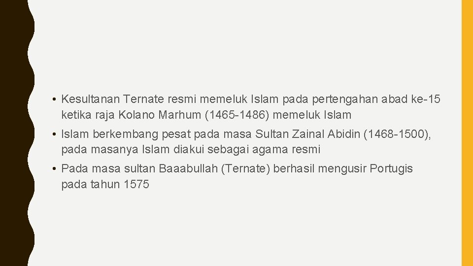  • Kesultanan Ternate resmi memeluk Islam pada pertengahan abad ke-15 ketika raja Kolano