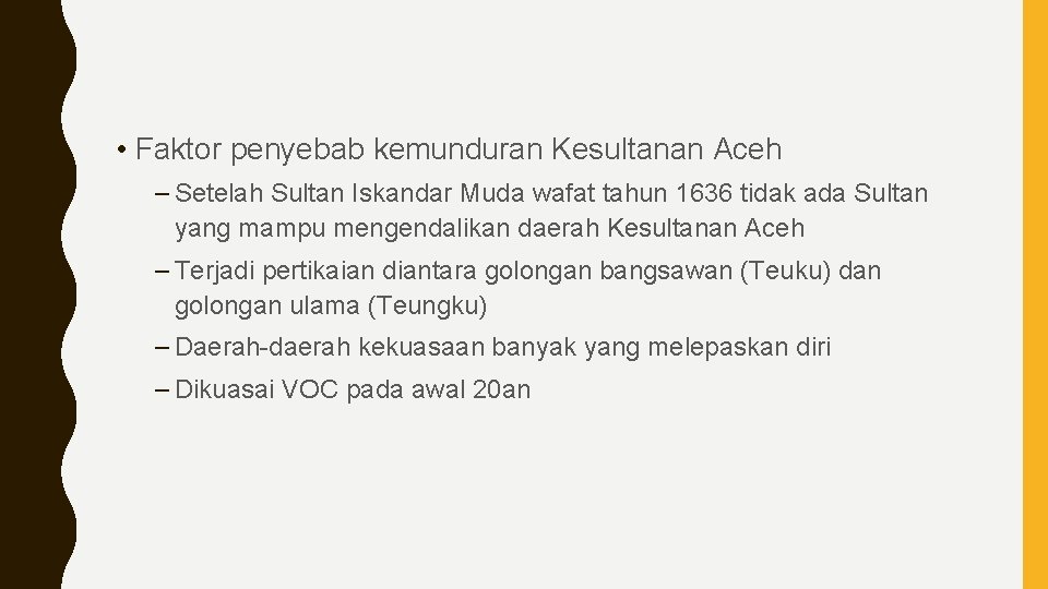  • Faktor penyebab kemunduran Kesultanan Aceh – Setelah Sultan Iskandar Muda wafat tahun