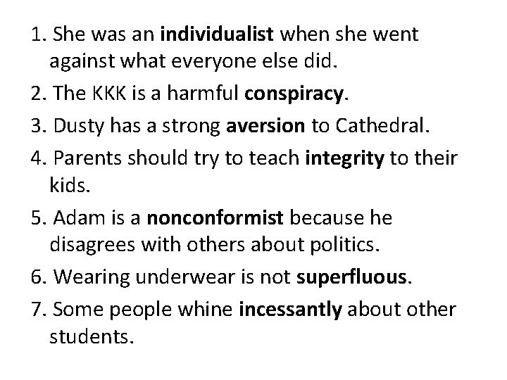 1. She was an individualist when she went against what everyone else did. 2.