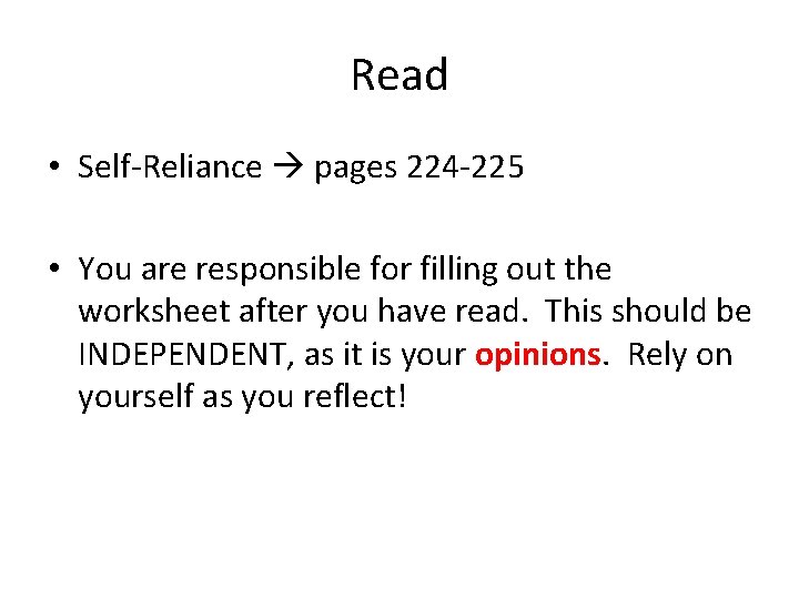 Read • Self-Reliance pages 224 -225 • You are responsible for filling out the
