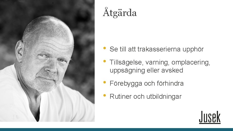 Åtgärda • • Se till att trakasserierna upphör • • Förebygga och förhindra Tillsägelse,