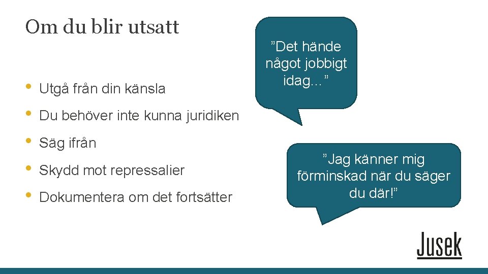 Om du blir utsatt • • • Utgå från din känsla ”Det hände något