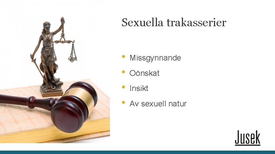 Sexuella trakasserier • • Missgynnande Oönskat Insikt Av sexuell natur 