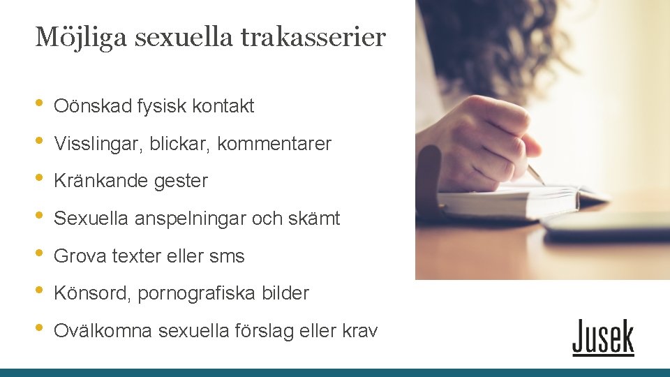 Möjliga sexuella trakasserier • • Oönskad fysisk kontakt Visslingar, blickar, kommentarer Kränkande gester Sexuella