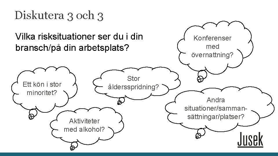Diskutera 3 och 3 Vilka risksituationer ser du i din bransch/på din arbetsplats? Konferenser