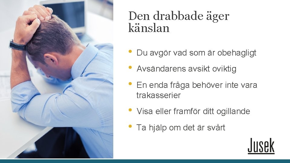 Den drabbade äger känslan • • • Du avgör vad som är obehagligt •