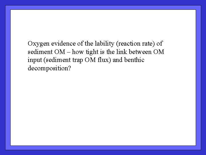 Oxygen evidence of the lability (reaction rate) of sediment OM – how tight is