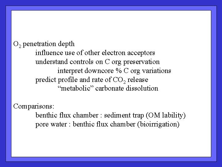 O 2 penetration depth influence use of other electron acceptors understand controls on C