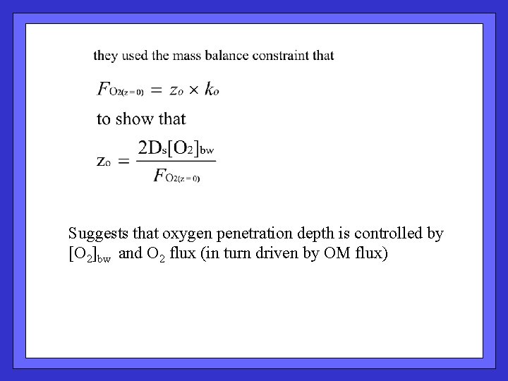 Suggests that oxygen penetration depth is controlled by [O 2]bw and O 2 flux