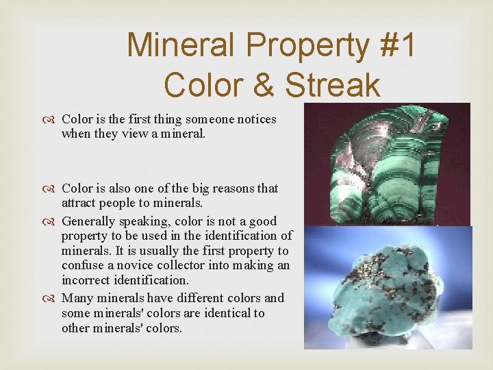 Mineral Property #1 Color & Streak Color is the first thing someone notices when