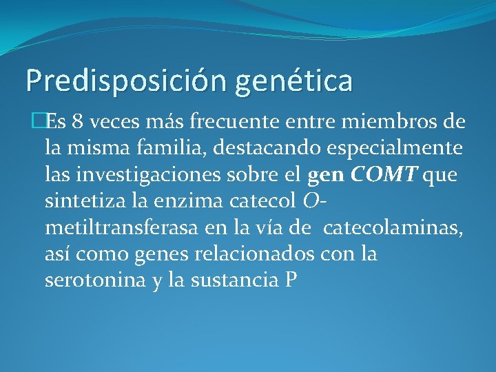 Predisposición genética �Es 8 veces más frecuente entre miembros de la misma familia, destacando