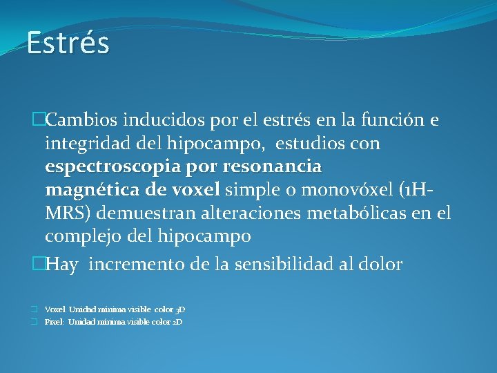 Estrés �Cambios inducidos por el estrés en la función e integridad del hipocampo, estudios