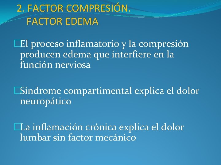 2. FACTOR COMPRESIÓN. FACTOR EDEMA �El proceso inflamatorio y la compresión producen edema que