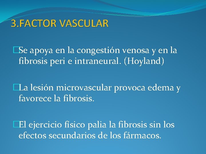 3. FACTOR VASCULAR �Se apoya en la congestión venosa y en la fibrosis peri