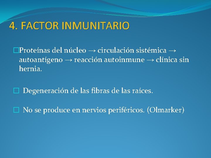 4. FACTOR INMUNITARIO �Proteínas del núcleo → circulación sistémica → autoantígeno → reacción autoinmune