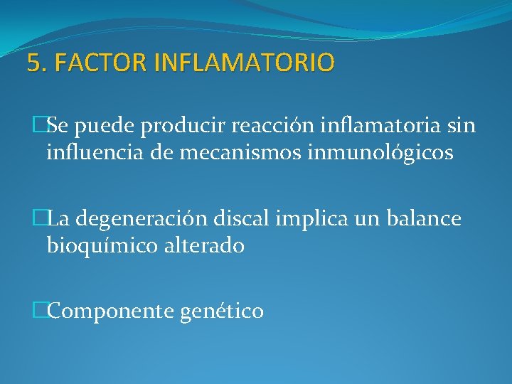 5. FACTOR INFLAMATORIO �Se puede producir reacción inflamatoria sin influencia de mecanismos inmunológicos �La