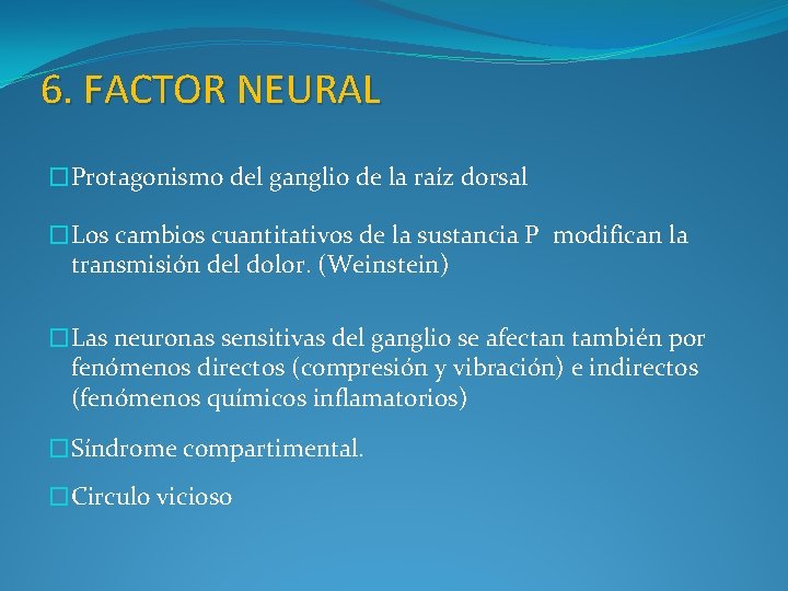 6. FACTOR NEURAL �Protagonismo del ganglio de la raíz dorsal �Los cambios cuantitativos de