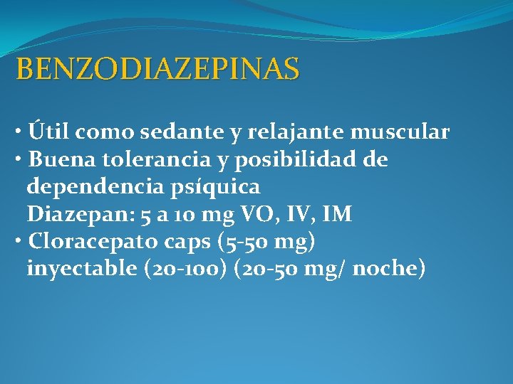 BENZODIAZEPINAS • Útil como sedante y relajante muscular • Buena tolerancia y posibilidad de