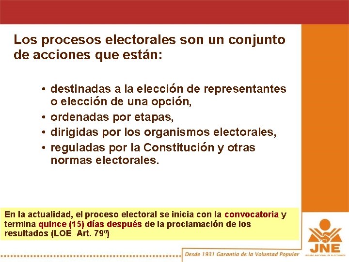 Los procesos electorales son un conjunto de acciones que están: • destinadas a la