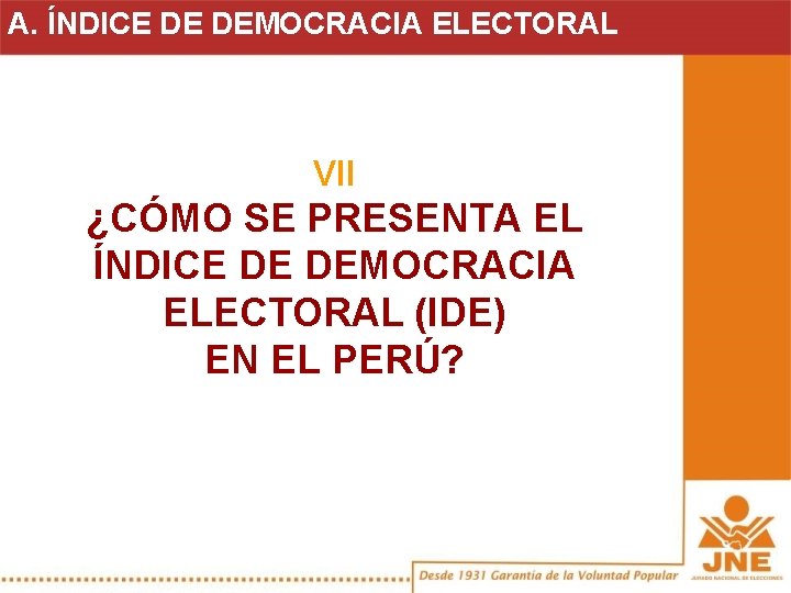 A. ÍNDICE DE DEMOCRACIA ELECTORAL VII ¿CÓMO SE PRESENTA EL ÍNDICE DE DEMOCRACIA ELECTORAL