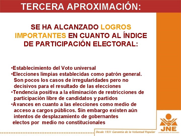 TERCERA APROXIMACIÓN: SE HA ALCANZADO LOGROS IMPORTANTES EN CUANTO AL ÍNDICE DE PARTICIPACIÓN ELECTORAL: