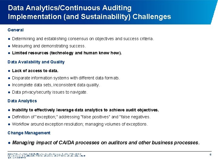 Data Analytics/Continuous Auditing Implementation (and Sustainability) Challenges General l Determining and establishing consensus on