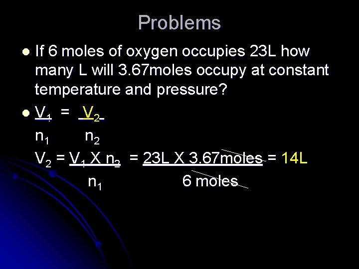 Problems If 6 moles of oxygen occupies 23 L how many L will 3.