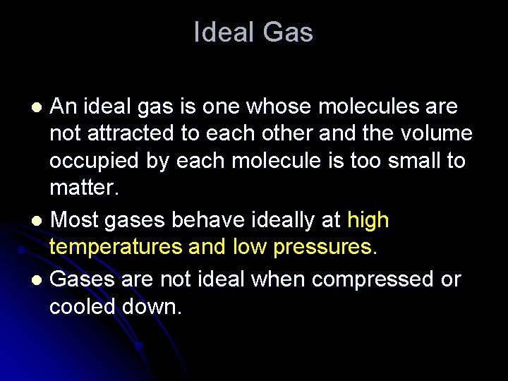 Ideal Gas An ideal gas is one whose molecules are not attracted to each