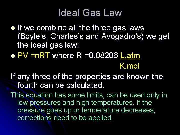 Ideal Gas Law If we combine all the three gas laws (Boyle’s, Charles’s and