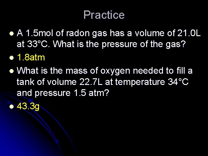 Practice A 1. 5 mol of radon gas has a volume of 21. 0