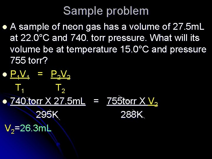 Sample problem A sample of neon gas has a volume of 27. 5 m.
