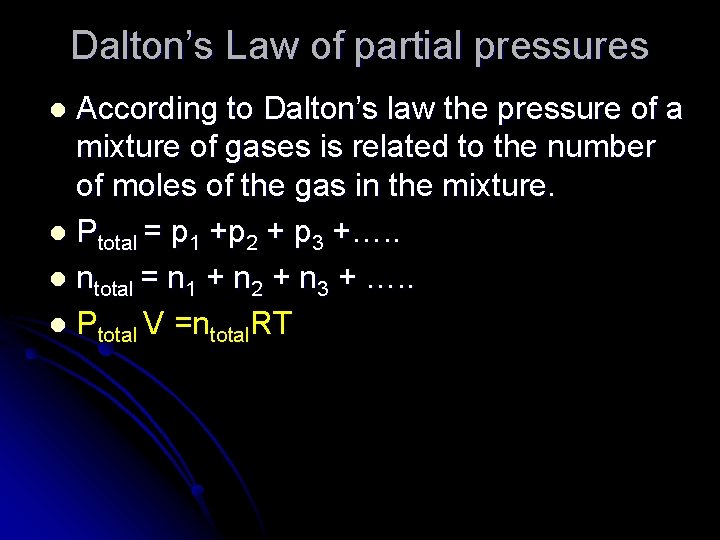 Dalton’s Law of partial pressures According to Dalton’s law the pressure of a mixture