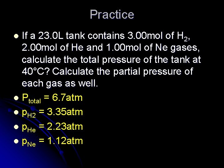 Practice If a 23. 0 L tank contains 3. 00 mol of H 2,