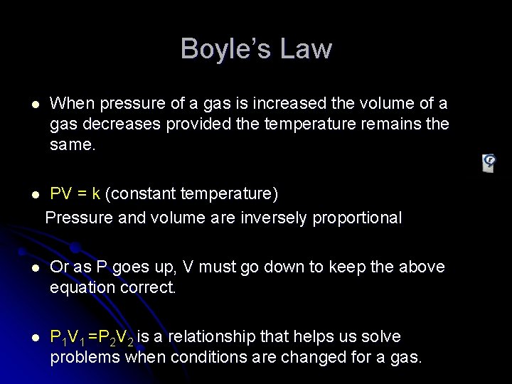 Boyle’s Law l l When pressure of a gas is increased the volume of