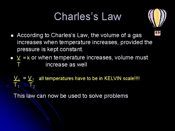 Charles’s Law l l According to Charles’s Law, the volume of a gas increases