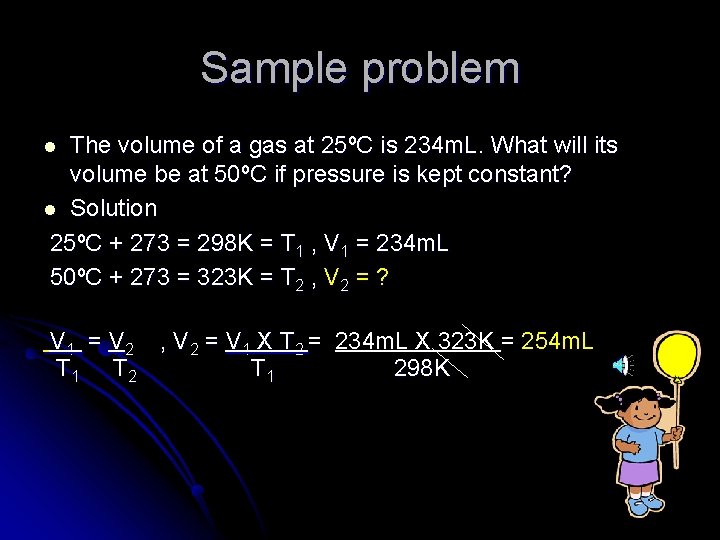 Sample problem The volume of a gas at 25ºC is 234 m. L. What