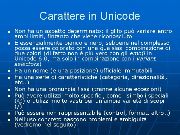 Carattere in Unicode n n n n Non ha un aspetto determinato: il glifo