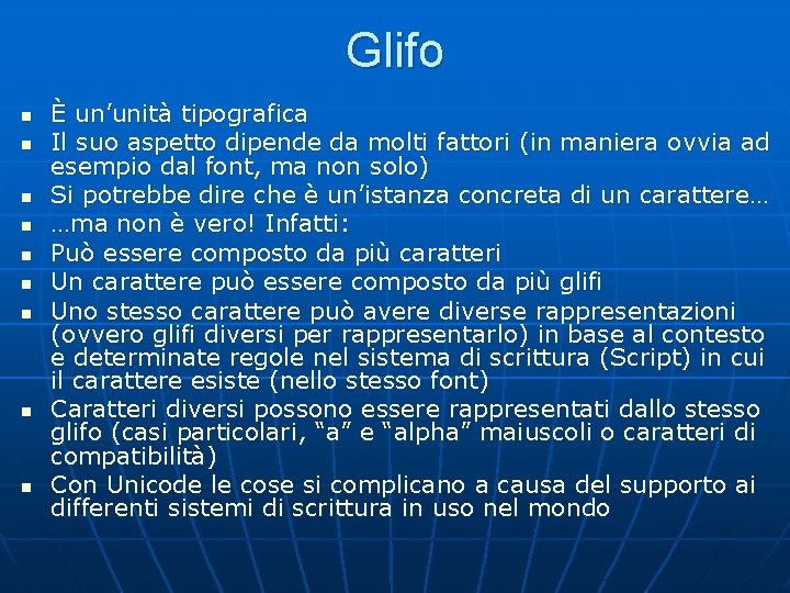 Glifo n n n n n È un’unità tipografica Il suo aspetto dipende da