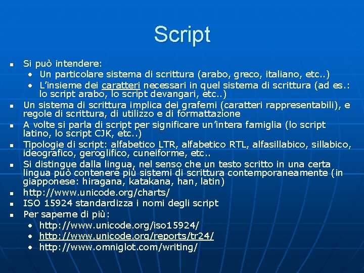 Script n n n n Si può intendere: • Un particolare sistema di scrittura