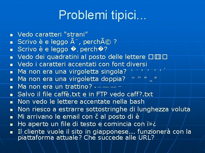 Problemi tipici. . . n n n n Vedo caratteri “strani” Scrivo è e